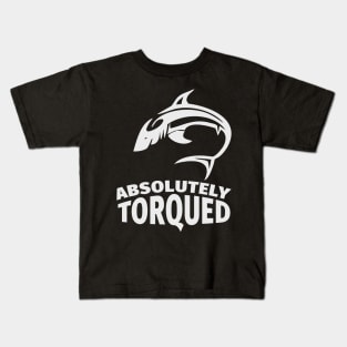 Absolutely torqued Fish / Funny fishing quotes / Fisherman jokes memes and sayings Kids T-Shirt